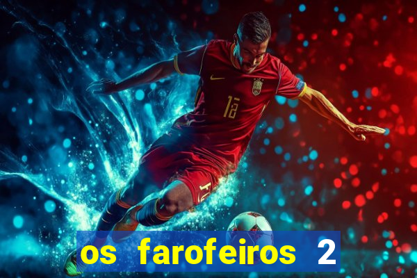 os farofeiros 2 rede canais